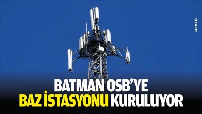 Batman OSB&rsquo;ye baz istasyonu kuruluyor