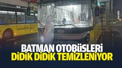Batman Otob&uuml;sleri didik didik temizleniyor