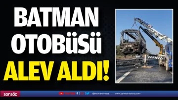 Batman otob&uuml;s&uuml; alev aldı!