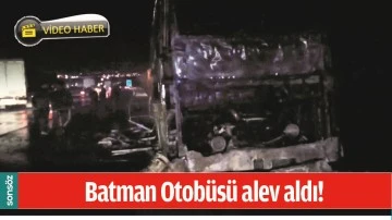 BATMAN OTOBÜSÜ ALEV ALDI!