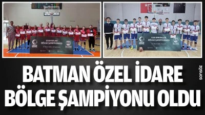Batman &Ouml;zel İdare, b&ouml;lge şampiyonu oldu