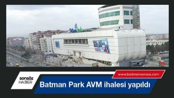 Batman Park AVM ihalesi yapıldı