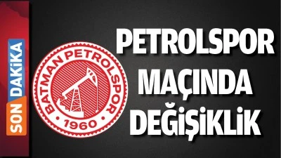 Batman Petrolspor ma&ccedil;ında değişiklik