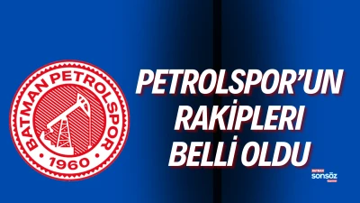 Batman Petrolspor&rsquo;un rakipleri belli oldu