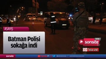 Batman Polisi sokağa indi