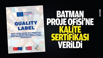 Batman Proje Ofisi&rsquo;ne kalite sertifikası verildi