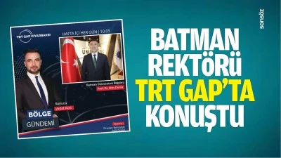 Batman Rekt&ouml;r&uuml;, TRT Gap&rsquo;ta konuştu