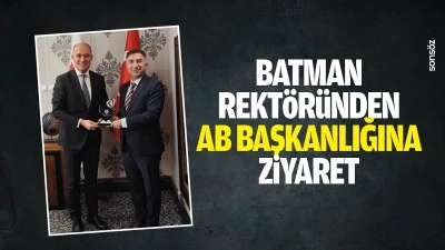 Batman Rekt&ouml;r&uuml;nden AB Başkanlığına ziyaret