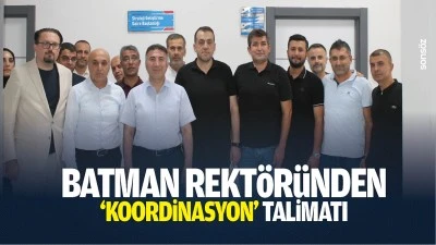 Batman Rekt&ouml;r&uuml;nden &lsquo;koordinasyon&rsquo; talimatı