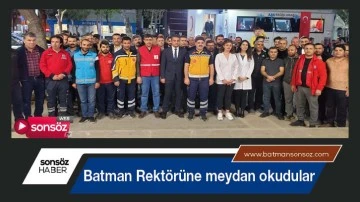 Batman Rekt&ouml;r&uuml;ne meydan okudular