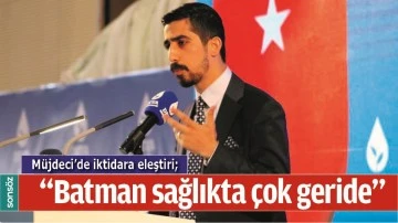 &ldquo;Batman sağlıkta &ccedil;ok geride&rdquo;