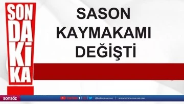 Batman Sason Kaymakamı değişti