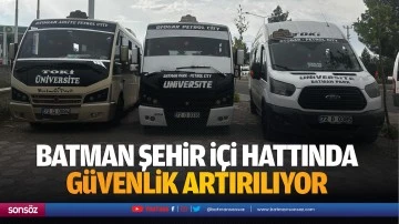 Batman şehir i&ccedil;i hattında g&uuml;venlik artırılıyor