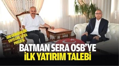 Batman sera OSB&rsquo;ye ilk yatırım talebi; 300 d&ouml;n&uuml;ml&uuml;k entegre sera projesi