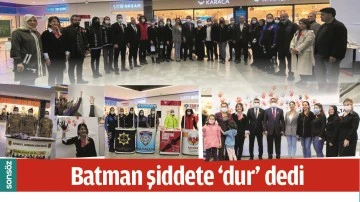 BATMAN ŞİDDETE &lsquo;DUR&rsquo; DEDİ