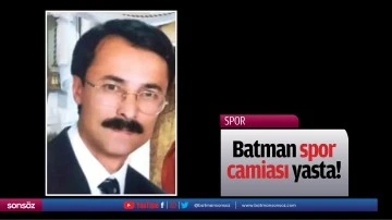 Batman spor camiası yasta!