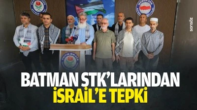 Batman STK&rsquo;larından İsrail&rsquo;e tepki