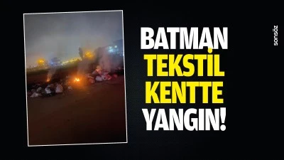 Batman Tekstilkentte yangın!