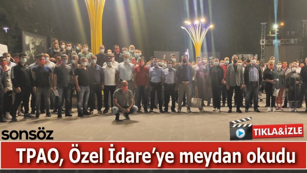 BATMAN TPAO, &Ouml;ZEL İDARE&rsquo;YE MEYDAN OKUDU