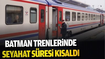 Batman Trenlerinde seyahat s&uuml;resi kısaldı