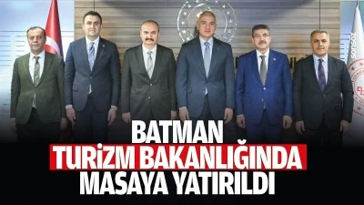 Batman, Turizm Bakanlığında masaya yatırıldı