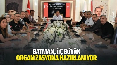 Batman, &uuml;&ccedil; b&uuml;y&uuml;k organizasyona hazırlanıyor