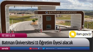 Batman &Uuml;niversitesi 11 &Ouml;ğretim &Uuml;yesi alacak
