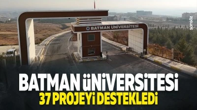 Batman &Uuml;niversitesi 37 projeyi destekledi