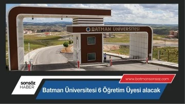 Batman Üniversitesi 6 Öğretim Üyesi alacak