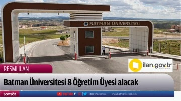 Batman Üniversitesi 8 Öğretim Üyesi alacak