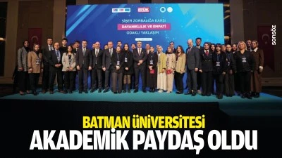 Batman &Uuml;niversitesi, akademik paydaş oldu