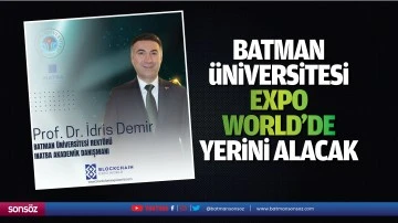 Batman &Uuml;niversitesi, Expo World&rsquo;de yerini alacak