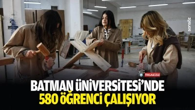 Batman &Uuml;niversitesi&rsquo;nde 580 &ouml;ğrenci &ccedil;alışıyor