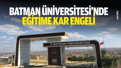 Batman &Uuml;niversitesi&rsquo;nde eğitime kar engeli