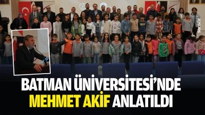 Batman &Uuml;niversitesi&rsquo;nde Mehmet Akif anlatıldı
