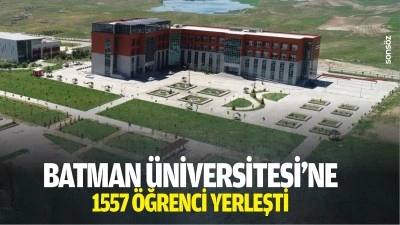 Batman &Uuml;niversitesi&rsquo;ne 1557 &ouml;ğrenci yerleşti