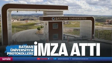 Batman &Uuml;niversitesi, protokollere imza attı