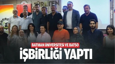 Batman &Uuml;niversitesi ve BATSO, işbirliği yaptı