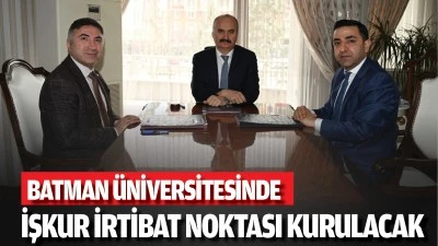 Batman &Uuml;niversitesinde İŞKUR irtibat noktası kurulacak