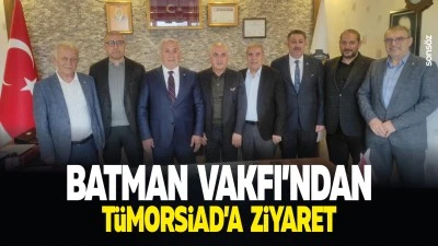 Batman Vakfı&rsquo;ndan T&Uuml;MORSİAD&rsquo;a ziyaret