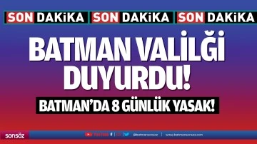 Batman Valiliği duyurdu; 8 g&uuml;nl&uuml;k yasak uygulanacak