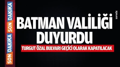 Batman Valiliği duyurdu; Turgut &Ouml;zal Bulvarı ge&ccedil;ici olarak kapatılacak