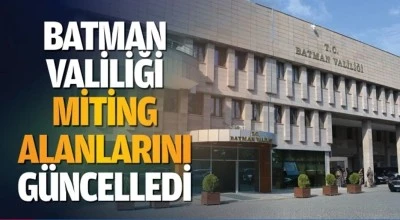 Batman valiliği miting alanları g&uuml;ncellendi