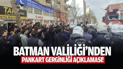 Batman Valiliği&rsquo;nden pankart gerginliği a&ccedil;ıklaması!