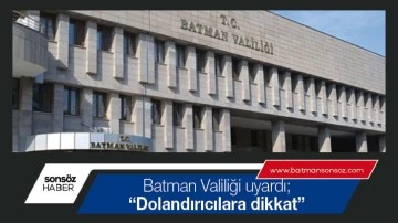 Batman Valiliği uyardı