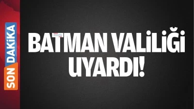Batman Valiliği vatandaşları uyardı!