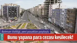BATMAN VALİLİĞİ, YENİ YASAKLARI PAYLAŞTI