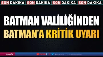 Batman Valiliğinden Batman&rsquo;a kritik uyarı