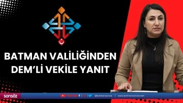 Batman Valiliğinden DEM&rsquo;li vekile yanıt