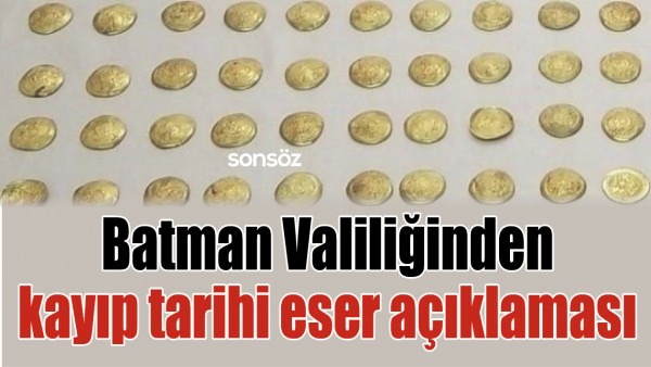 BATMAN VALİLİĞİNDEN KAYIP TARİHİ ESER A&Ccedil;IKLAMASI